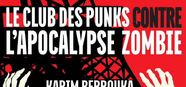 "Le club des punks contre l'Apocalypse zombie", de Karim Berrouka