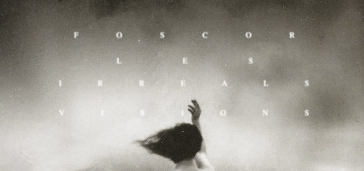 Foscor: Les Irreals Visions