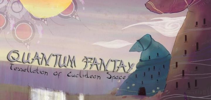 Quantum Fantay: Tessellation of Euclidean Space